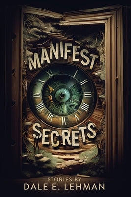 Manifest Secrets by Lehman, Dale E.