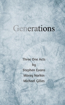 Generations: Three One Acts by Evans, Stephen