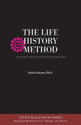 The Life History Method: Studying People of African Descent by Kakuru, Doris