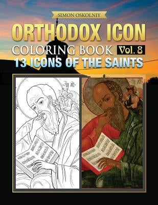 Orthodox Icon Coloring Book Vol. 8: 13 Icons of the Saints by Oskolniy, Simon