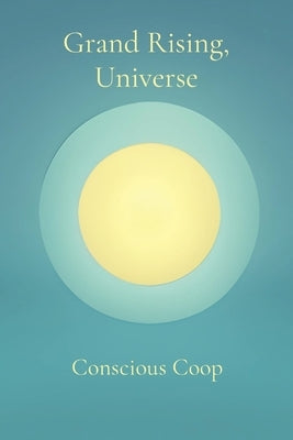 Grand Rising, Universe by Coop, Conscious