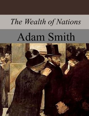 The Wealth of Nations by Smith, Adam