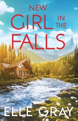 New Girl in the Falls by Gray, Elle