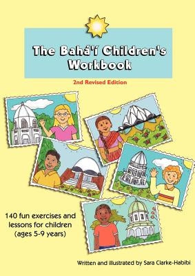 The Baha'i Children's Workbook, Second Revised Edition by Clarke-Habibi, Sara