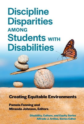 Discipline Disparities Among Students with Disabilities: Creating Equitable Environments by Fenning, Pamela