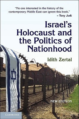 Israel's Holocaust and the Politics of Nationhood by Zertal, Idith