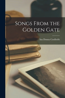 Songs From the Golden Gate by Coolbrith, Ina Donna