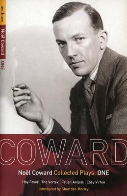 Coward Plays: 1: Hay Fever; The Vortex; Fallen Angels; Easy Virtue by Coward, No?l