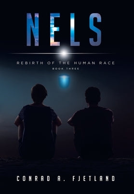 Nels: Rebirth of the Human Race: Book Three by Fjetland, Conrad a.