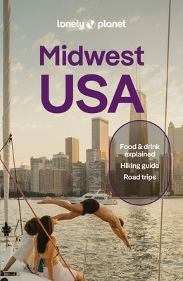 Lonely Planet Midwest USA: Great Lakes to Great Plains by Keith, Lauren