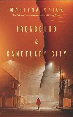 Ironbound & Sanctuary City: Two Plays by Majok, Martyna