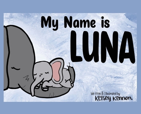 My Name Is Luna by Kennon, Kelsey