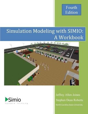 Simulation Modeling with SIMIO: A Workbook 4th Edition by Roberts, Stephen Dean