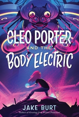 Cleo Porter and the Body Electric by Burt, Jake