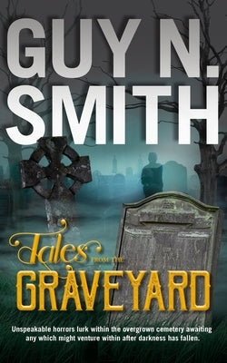 Tales From The Graveyard by Smith, Guy N.