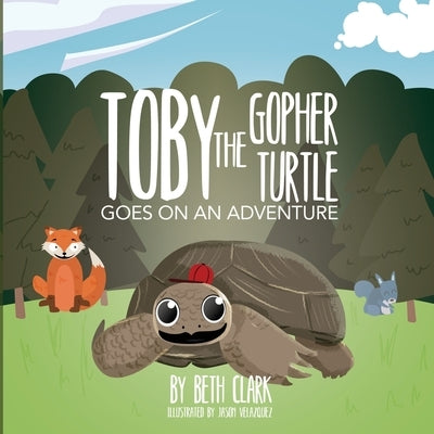 Toby the Gopher Turtle Goes on an Adventure by Clark, Beth