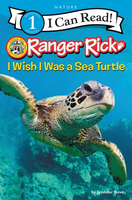 Ranger Rick: I Wish I Was a Sea Turtle by Bov&#195;&#169;, Jennifer