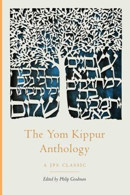 The Yom Kippur Anthology by Goodman, Philip