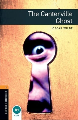 Oxford Bookworms Library: The Canterville Ghost: Level 2: 700-Word Vocabulary by Wilde, Oscar