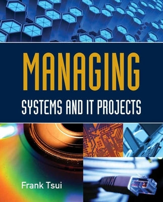 Managing Systems and It Projects: . by Tsui, Frank