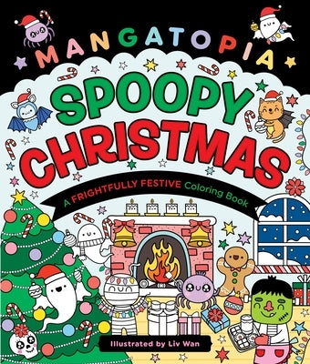 Mangatopia: Spoopy Christmas: A Frightfully Festive Coloring Book by Wan, LIV