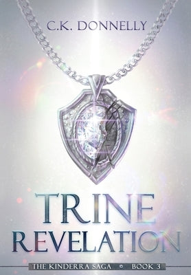 Trine Revelation: The Kinderra Saga: Book 3 by Donnelly, C. K.