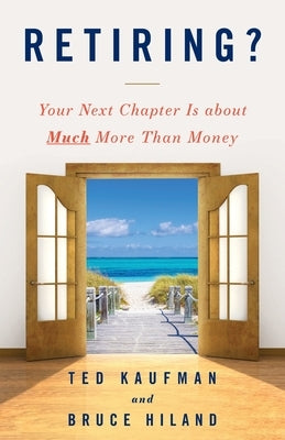 Retiring?: Your Next Chapter Is about Much More Than Money by Kaufman, Ted