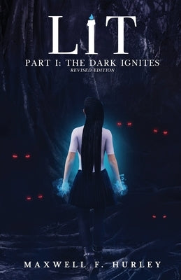 LiT: Part 1 - The Dark Ignites by Hurley, Maxwell F.