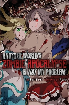 Another World's Zombie Apocalypse Is Not My Problem! by Yayari, Haru