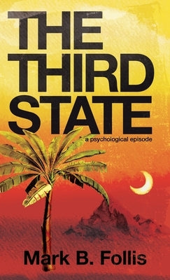The Third State: a psychological episode by Follis, Mark B.