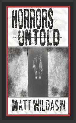 Horrors Untold by Wildasin, Matt