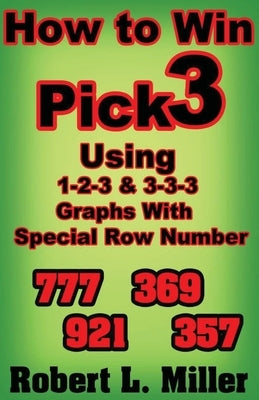 How To Win Pick-3 using 1-2-3 & 3-3-3 Graphs with Special Row number by Miller, Robert