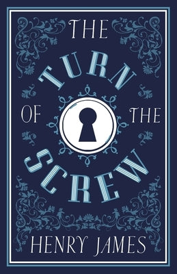 The Turn of the Screw: Annotated Edition (Alma Classics Evergreens) by James, Henry