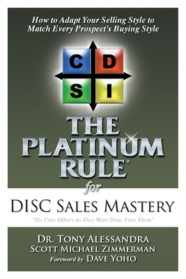 The Platinum Rule for DISC Sales Mastery by Alessandra, Tony