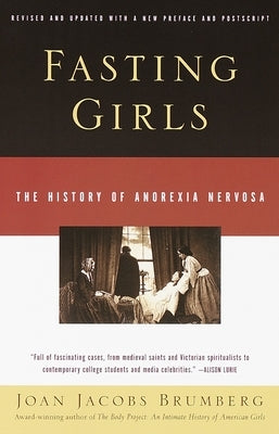 Fasting Girls: The History of Anorexia Nervosa by Brumberg, Joan Jacobs