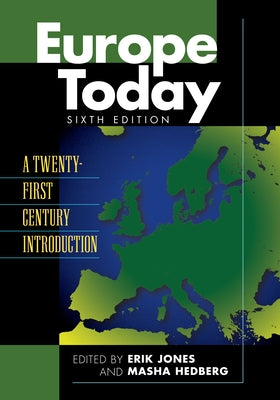 Europe Today: A Twenty-First Century Introduction by Jones, Erik