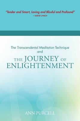 The Transcendental Meditation Technique and The Journey of Enlightenment by Purcell, Ann