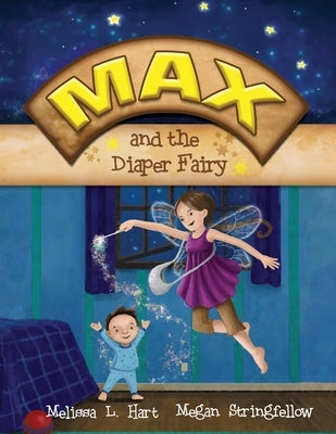 Max and the Diaper Fairy by Hart, Melissa L.