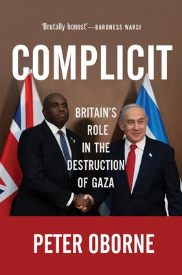 Complicit: Britain's Role in the Destruction of Gaza by Oborne, Peter