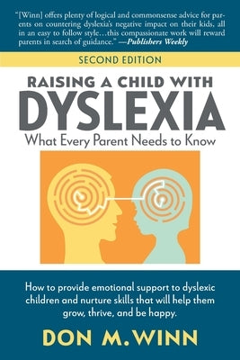 Raising a Child with Dyslexia: What Every Parent Needs to Know by Winn, Don M.