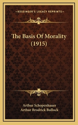 The Basis Of Morality (1915) by Schopenhauer, Arthur