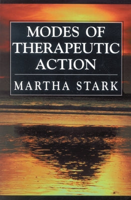 Modes of Therapeutic Action by Stark, Martha