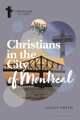 Christians in the City of Montréal by Smith, Glenn