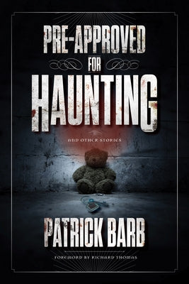 Pre-Approved for Haunting: And Other Stories by Barb, Patrick