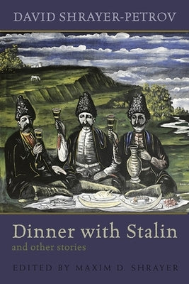 Dinner with Stalin and Other Stories by Shrayer-Petrov, David