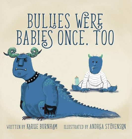 Bullies Were Babies Once, Too by Burnham, Karlie