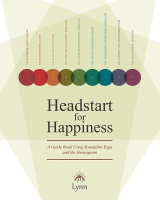 Headstart for Happiness: A Guide Book Combining Kundalini Yoga and the Enneagram by Roulo, Lynn