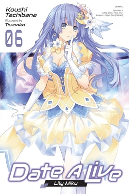 Date a Live, Vol. 6 (Light Novel): Volume 6 by Tachibana, Koushi