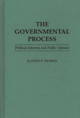 The Governmental Process: Political Interests and Public Opinion by Truman, David Bicknell