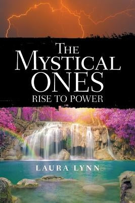 The Mystical Ones: Rise to Power by Lynn, Laura